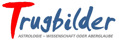 Trugbilder – Astrologie – Wissenschaft oder Aberglaube